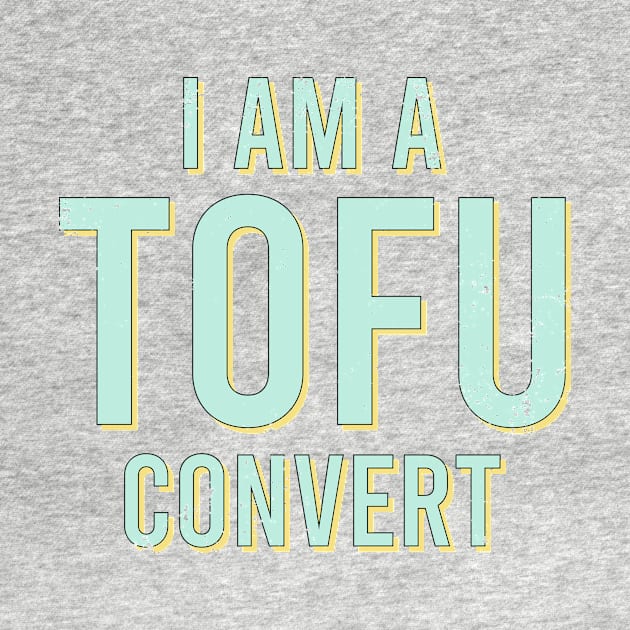 I am A Tofu Convert by ChicGraphix